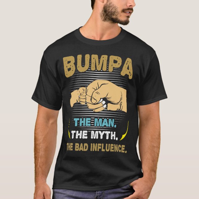 T-shirt Bumpa Man The Myth The Bad Influence Fête des père (Devant)