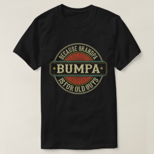 T-shirt Bumpa parce que grand-père est pour Old Guys Fête