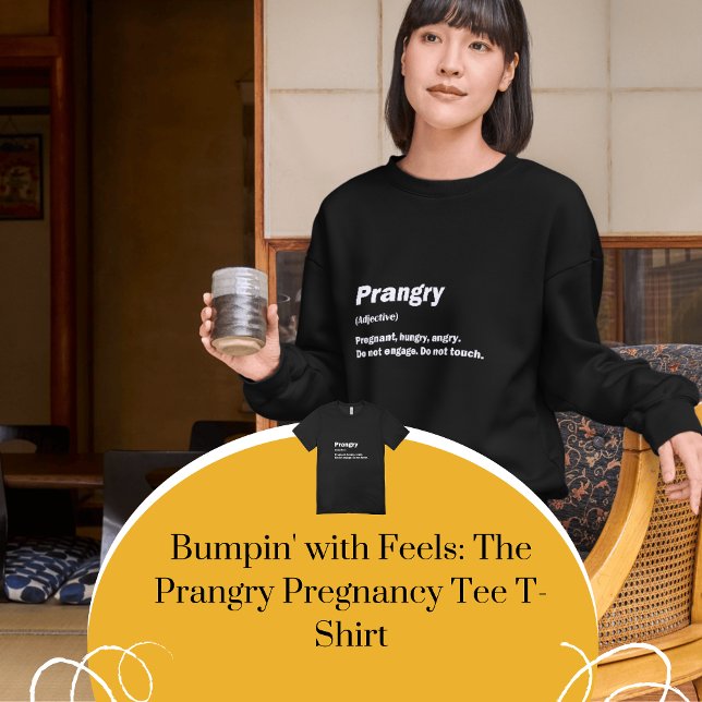 T-shirt Bumpin' with Fee : The Prragen Pregnancy Tee (Bumpin' with Feels: The Prangry Pregnancy Tee T-Shirt)