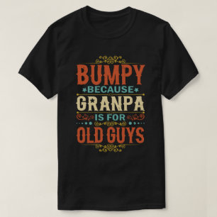 T-shirt Bumpy parce que grand-père est pour Old Guys Fête