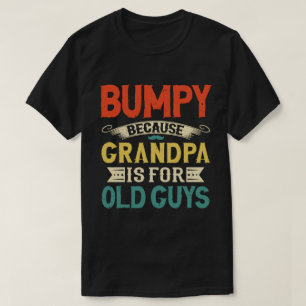 T-shirt Bumpy parce que grand-père est pour Old Guys Fête 