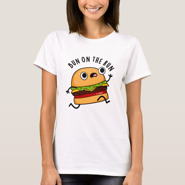 T-shirt Bun Sur La Course Funny Burger Pun (Devant)
