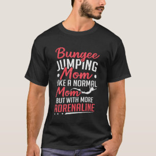 T-shirt Bungei Jumping Maman Avec Plus D'Adrénaline Bungy 