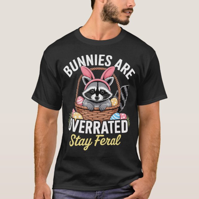 T-shirt Bunnies Are Overrated Stay Feral Raccoon Easter (Devant)