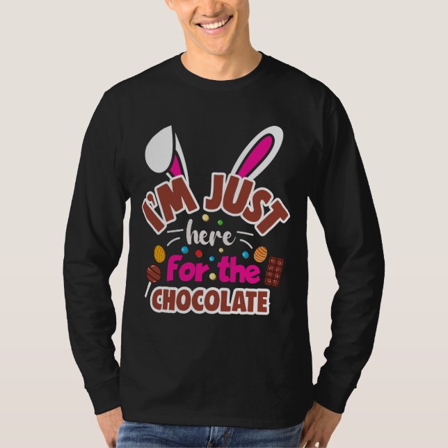 T-shirt Bunny de Pâques Je suis juste ici pour le chocolat (Devant)