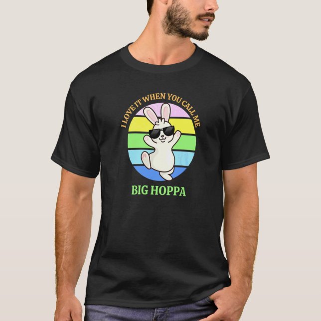 T-shirt Bunny Pâques J'Aime Quand Tu M'Appelles Big Hoppa (Devant)