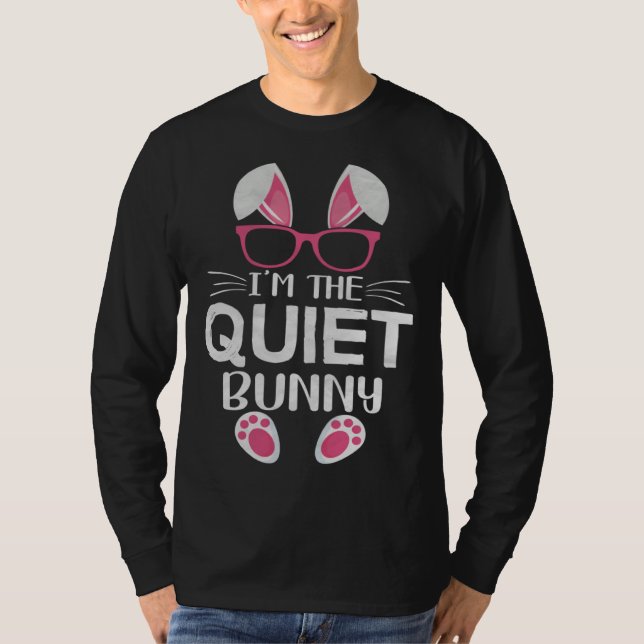 T-shirt Bunny With Sunglasses Easter Party I m the Quiet B (Devant)