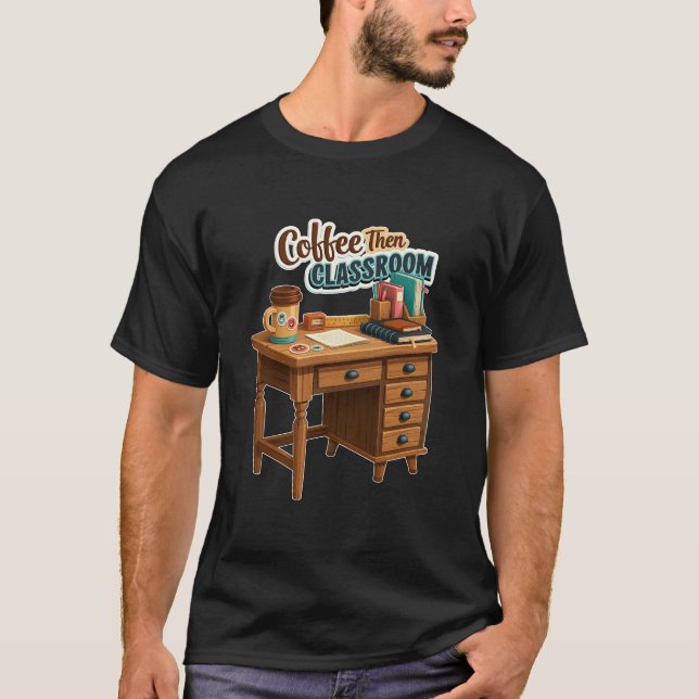 T-shirt Bureau d'enseignant Café puis Classe (Devant)