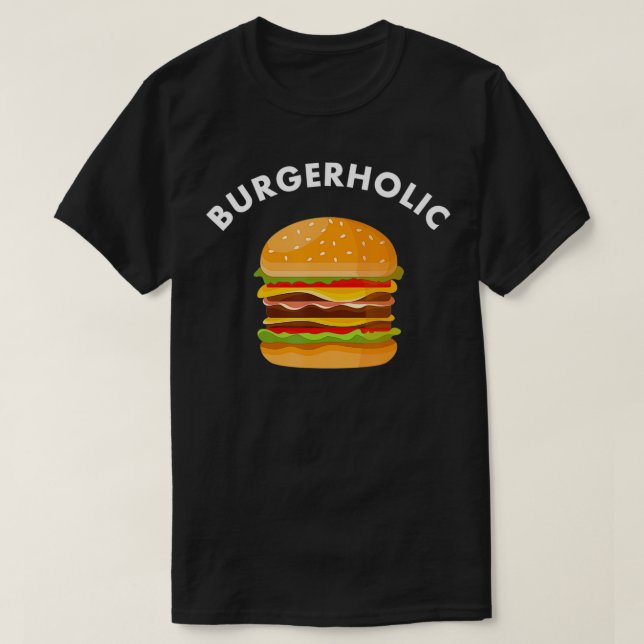 T-shirt Burger Funny Burgerholic dire Burger Lover cadeau (Design devant)