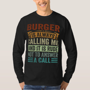 T-shirt Burger m'appelle toujours et c'est impoli de ne pa