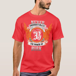 T-shirt Burk Name Shirt Ne Sous-Estime Jamais La Puissance