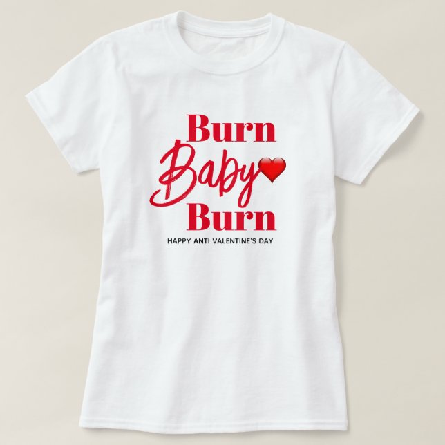 T-shirt Burn Baby Burn Funny Anti Valentines femmes (Design devant)