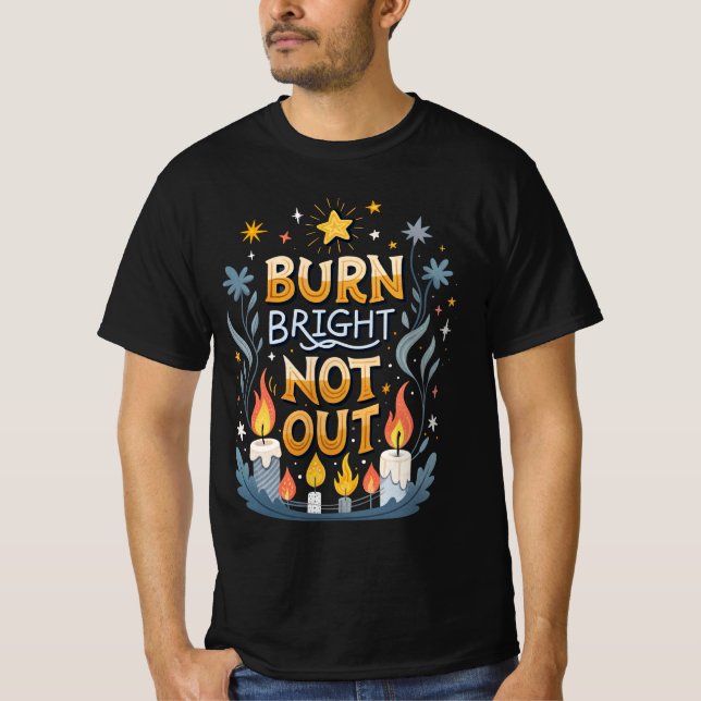 T-shirt Burn Bright, Not Out  (Devant)