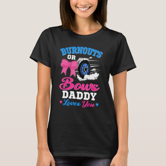 T-shirt Burnouts or Bows Daddy Loves You Gender Reveal Pin (Devant)