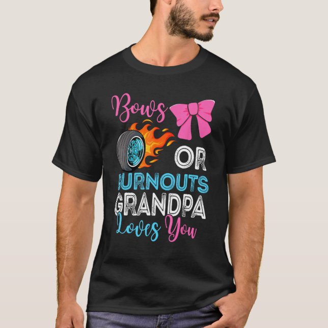 T-shirt Burnouts or Bows Grandpa loves you Gender Reveal p (Devant)