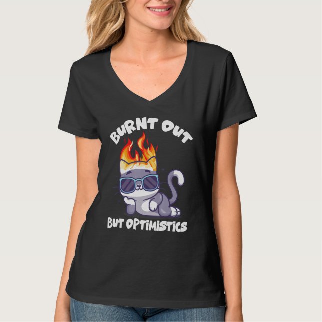 T-shirt Burnt Out But Optimistics Funny Saying Humor Quote (Devant)