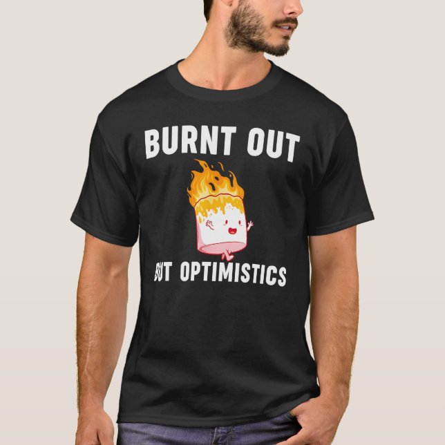 T-shirt Burnt Out But Optimistics  Saying Humor Quote (Devant)