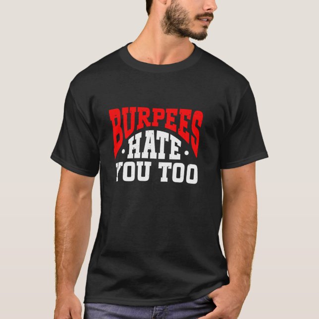 T-shirt Burpee Workout Gym Citations Burpees Hate You Too (Devant)