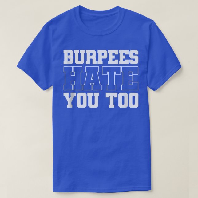 T-shirt Burpee Workout Gym Citations Burpees Hate You Too  (Design devant)