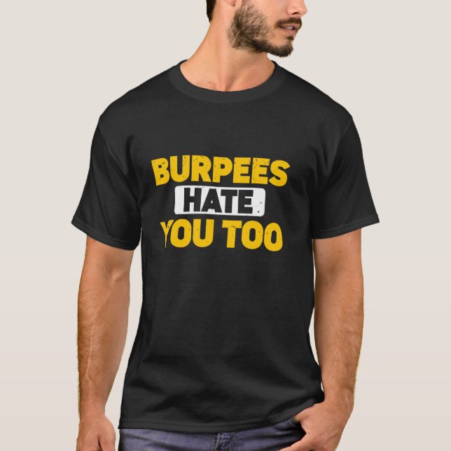 T-shirt Burpee Workout Gym Citations Burpees Hate You Too (Devant)
