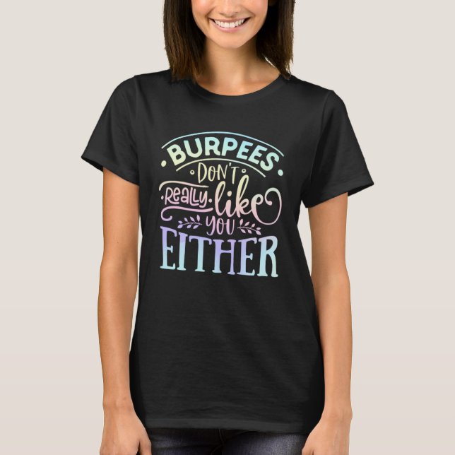 T-shirt Burpees Don't Really Like You Either Workout Fitne (Devant)