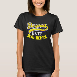 T-shirt Burpees Hate You Too Fitness Exercice Burpee Worko