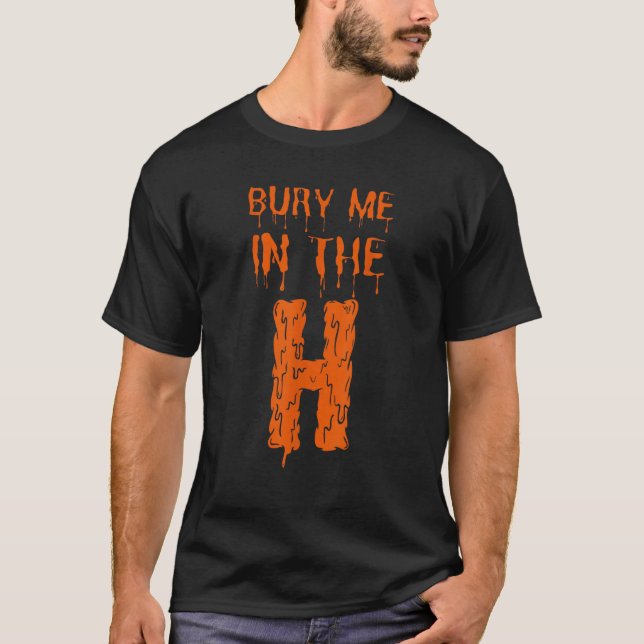 T-shirt Bury Me In The H Houston HTown Love Houston Texas (Devant)