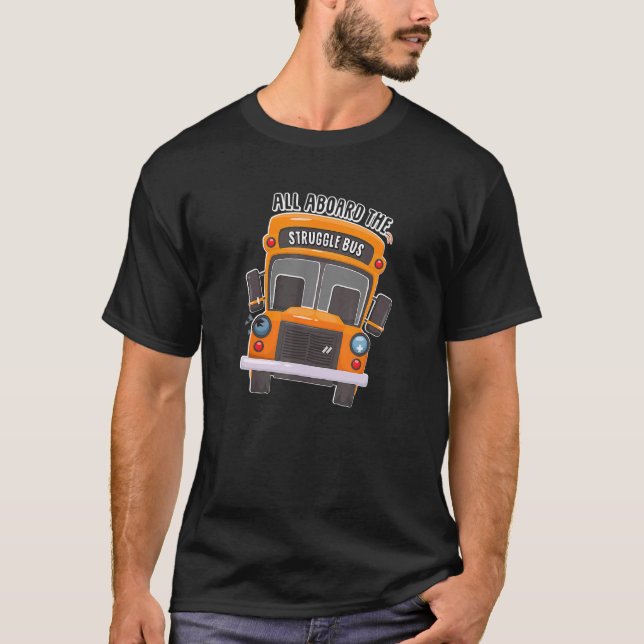 T-shirt Bus Driver All Aboard The Struggle Bus 1 (Devant)