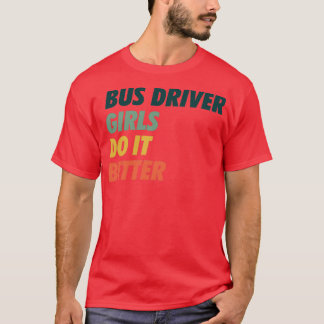 T-shirt Bus Driver Girls Do it Better Simple Design