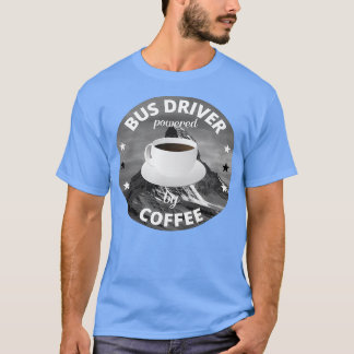 T-shirt Bus Driver Powered By Coffee Car Gift