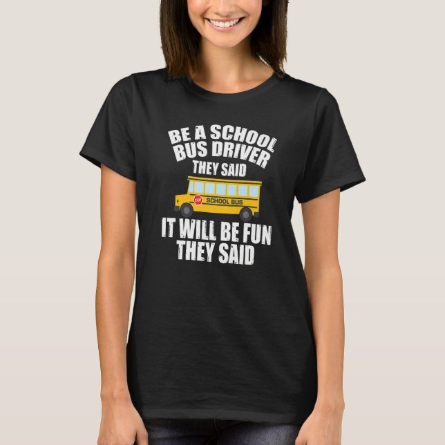 T-shirt Bus Driving  Be A School Bus Driver It Will Be Fun (Devant)
