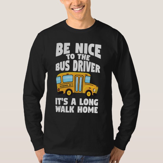 T-shirt Bus Driving Be Nice To The School Bus Driver (Devant)