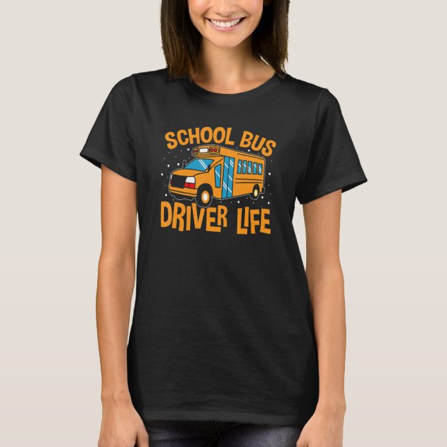 T-shirt Bus Driving School Bus Driver Life (Devant)