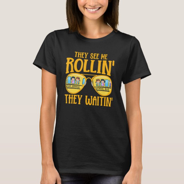 T-shirt Bus Driving   School Bus Driver They See Me Rollin (Devant)