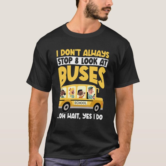 T-shirt Bus scolaire Je n'arrête pas toujours de regarder  (Devant)