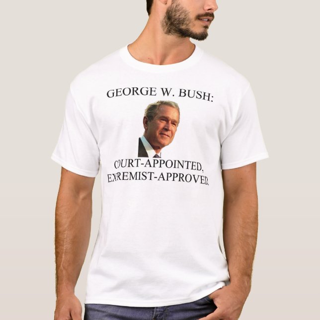 T-shirt Bush : commis d'office, extremist-approved. (Devant)