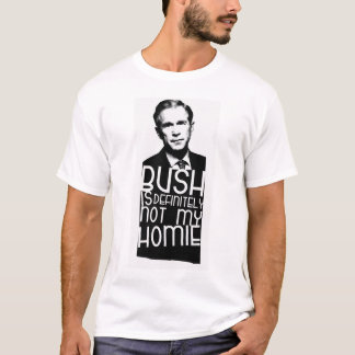 T-shirt Bush n'est certainement pas mon Homie