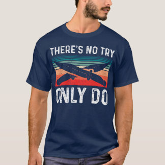 T-shirt Bushcraft il n'y a pas d'essai que faire