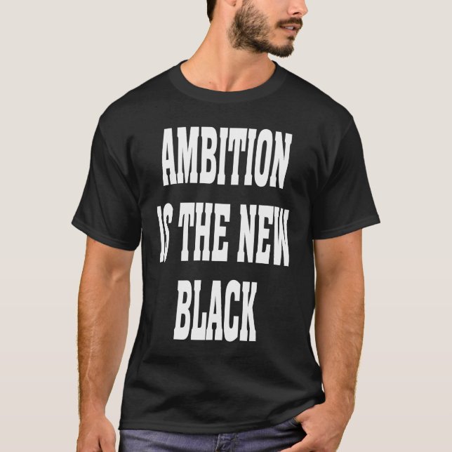 T-shirt Business Casual Dress Ambition Is The New Black Ba (Devant)