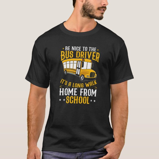 T-shirt Busman  Be Nice To The School Bus Driver (Devant)
