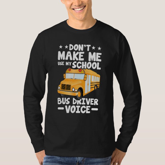 T-shirt Busman   Don't Make Me Use My School Bus Driver Vo (Devant)