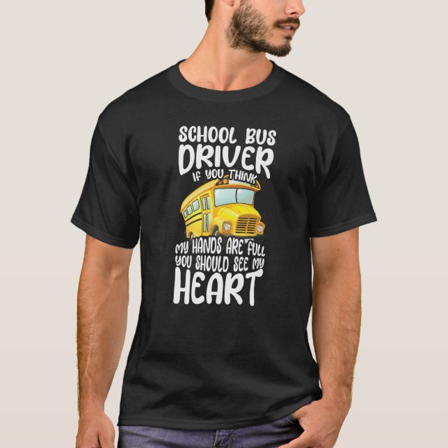 T-shirt Busman School Bus Driver If You Think My Hands Are (Devant)