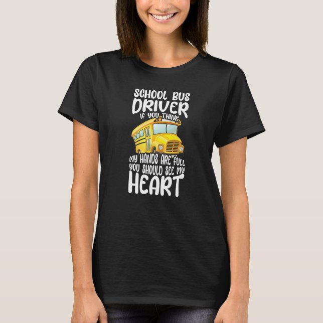 T-shirt Busman School Bus Driver If You Think My Hands Are (Devant)
