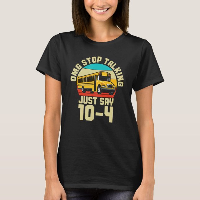 T-shirt Busman   School Bus Driver OMG Stop Talking Just S (Devant)