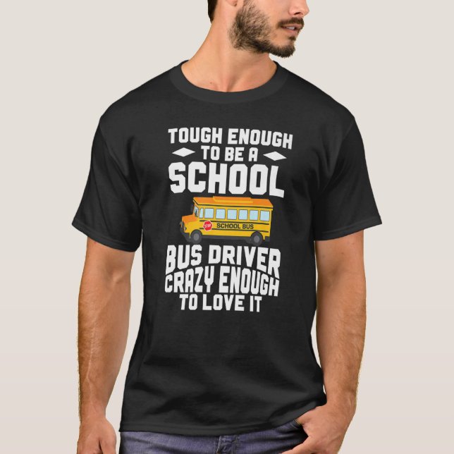 T-shirt Busman  Tough Enough To Be A School Bus Driver (Devant)