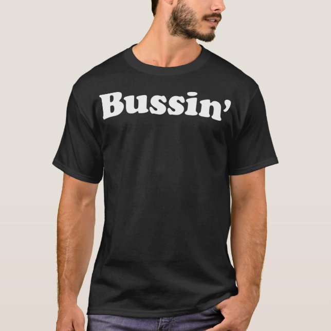 T-shirt Bussin' drôle Mème Cool Trending Word (Devant)