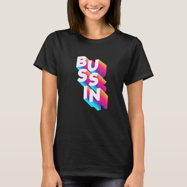 T-shirt Bussin - Viral meme Slang Relatable (Devant)