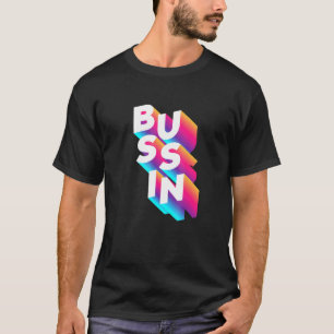 T-shirt Bussin - Viral meme Slang Relatable