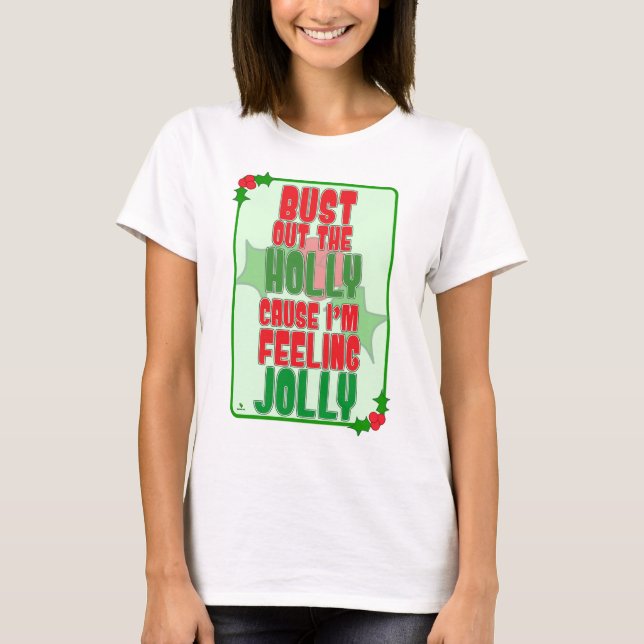 T-shirt Bust Out Holly Feelin Jolly Christmas Slogan (Devant)