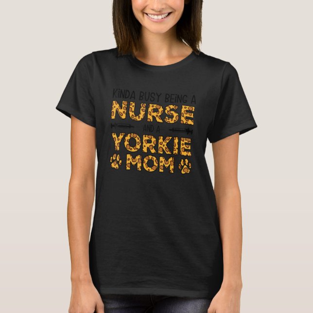 T-shirt Busy Being Nurse Dog Mother - Yorkie Mom (Devant)